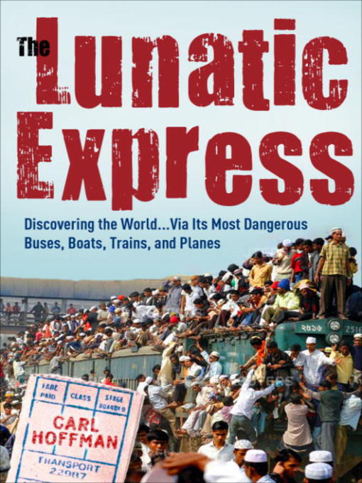 Title details for The Lunatic Express by Carl Hoffman - Available